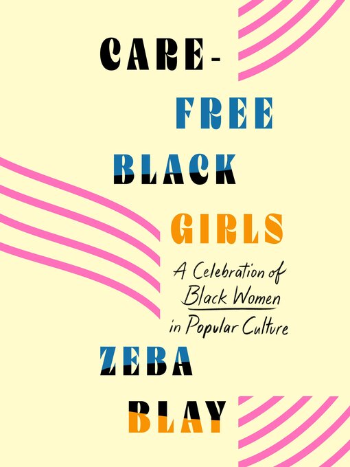 Title details for Carefree Black Girls by Zeba Blay - Available